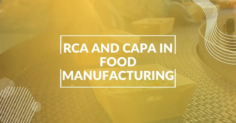 How RCA and CAPA improve food manufacturing